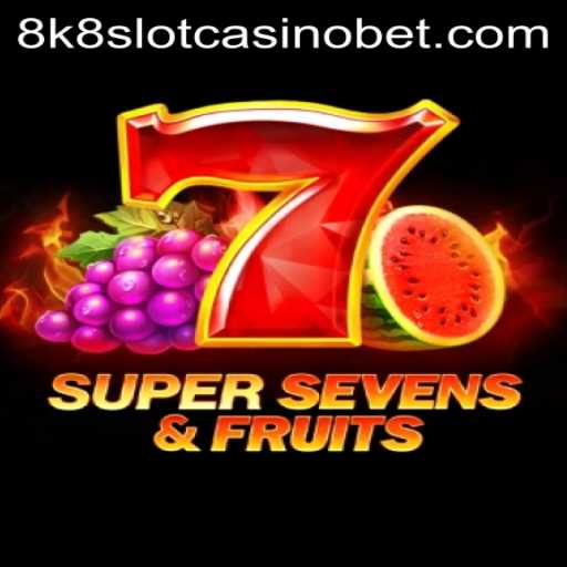 Exploring 7SuperSevensFruits: An 8k8 Slot Casino Adventure