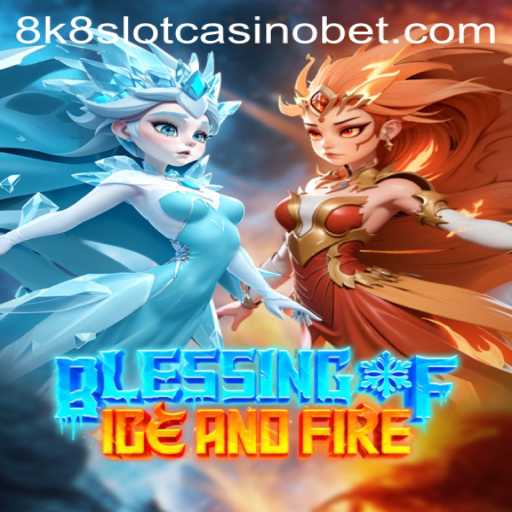 Unlock the Mysteries of 'Blessing of Ice and Fire': A Captivating Journey into the 8k8 Slot Casino Realm