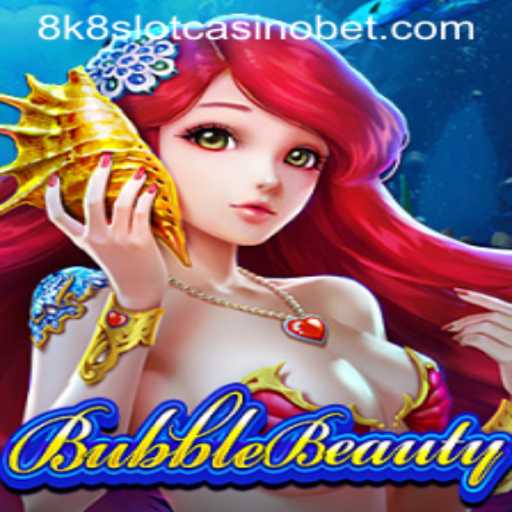 Discover BubbleBeauty: A Unique Gaming Experience at 8k8 Slot Casino
