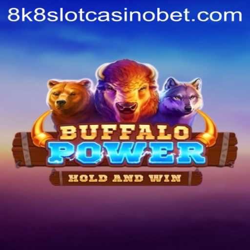 Exploring the Adventures of BuffaloPower at 8k8 Slot Casino