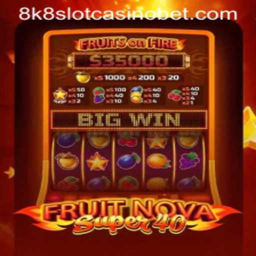 Exploring the Exciting World of FruitNovaSuper40: The Ultimate 8k8 Slot Casino Experience