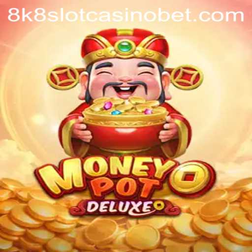 MoneyPotDELUXE: Exploring the Thrill of 8k8 Slot Casino