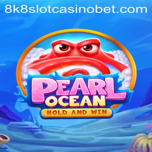 Discover the Thrilling World of PearlOcean: An Insight into the 8k8 Slot Casino Extravaganza