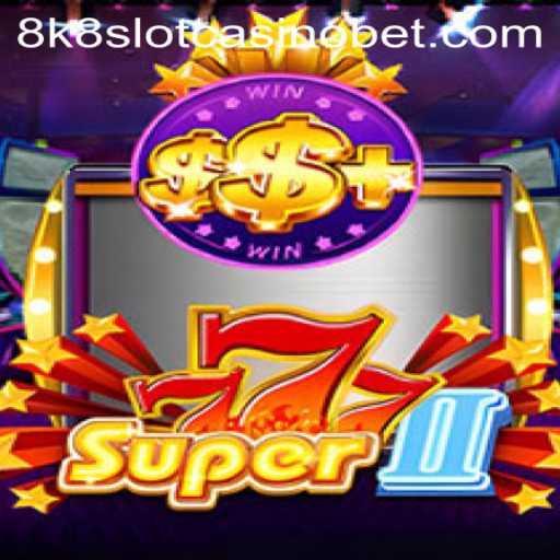 Discover the Thrills of Super777II at 8k8 Slot Casino