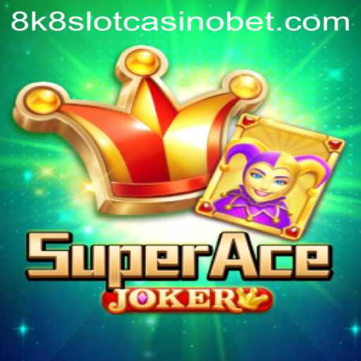 Exploring SuperAceJoker: The New Sensation in the 8k8 Slot Casino