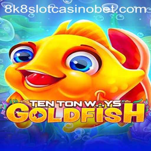 Exploring the Thrills of TenTonWaysGoldfish and the 8k8 Slot Casino Experience