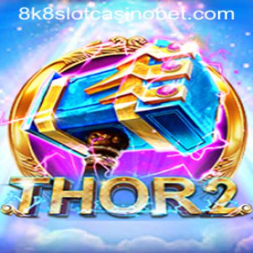 Exploring the Excitement of Thor2: The 8K8 Slot Casino Experience